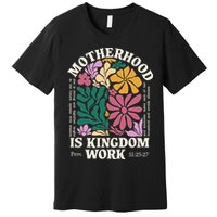 Motherhood Is Kingdom Work Retro Christian Mothers Day Premium T-Shirt