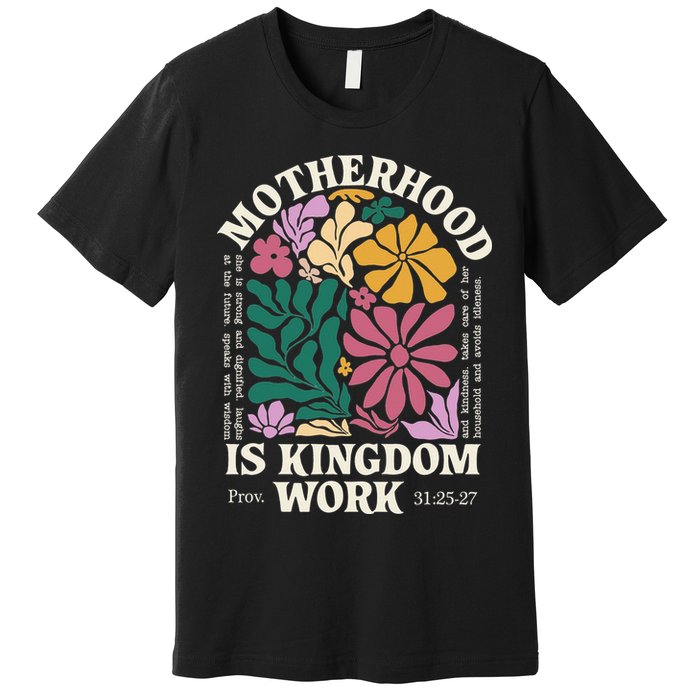 Motherhood Is Kingdom Work Retro Christian Mothers Day Premium T-Shirt
