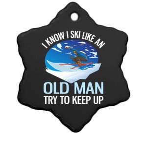 Men I Know I Ski Like An Old Man Try To Keep Up Funny Skiing Gift For Skier Ceramic Star Ornament