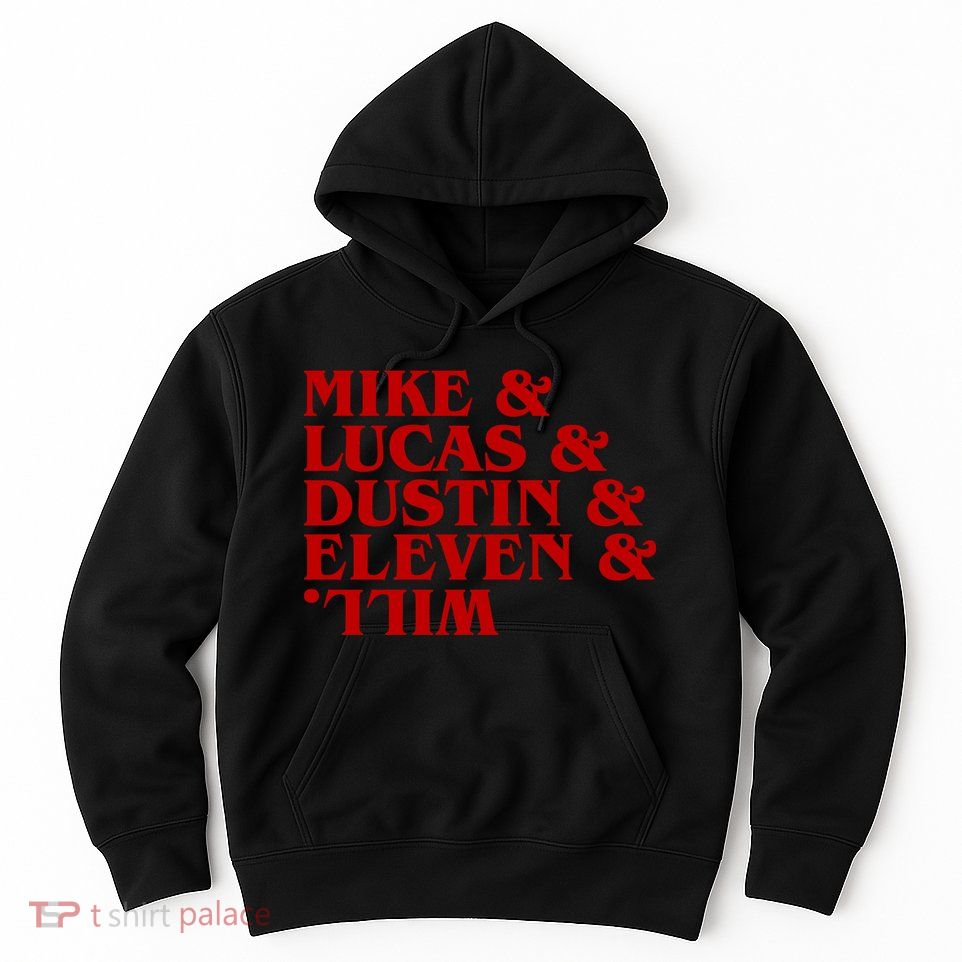Mike & Lucas & Dustin & Elevin & Will Hoodie