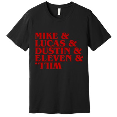 Mike & Lucas & Dustin & Elevin & Will Premium T-Shirt