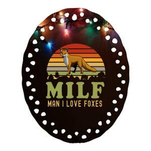 Man I Love Foxes Funny Milf Party Joke For Fox Lover Ceramic Oval Ornament