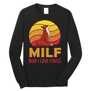 Man I Love Foxes MILF Funny Long Sleeve Shirt