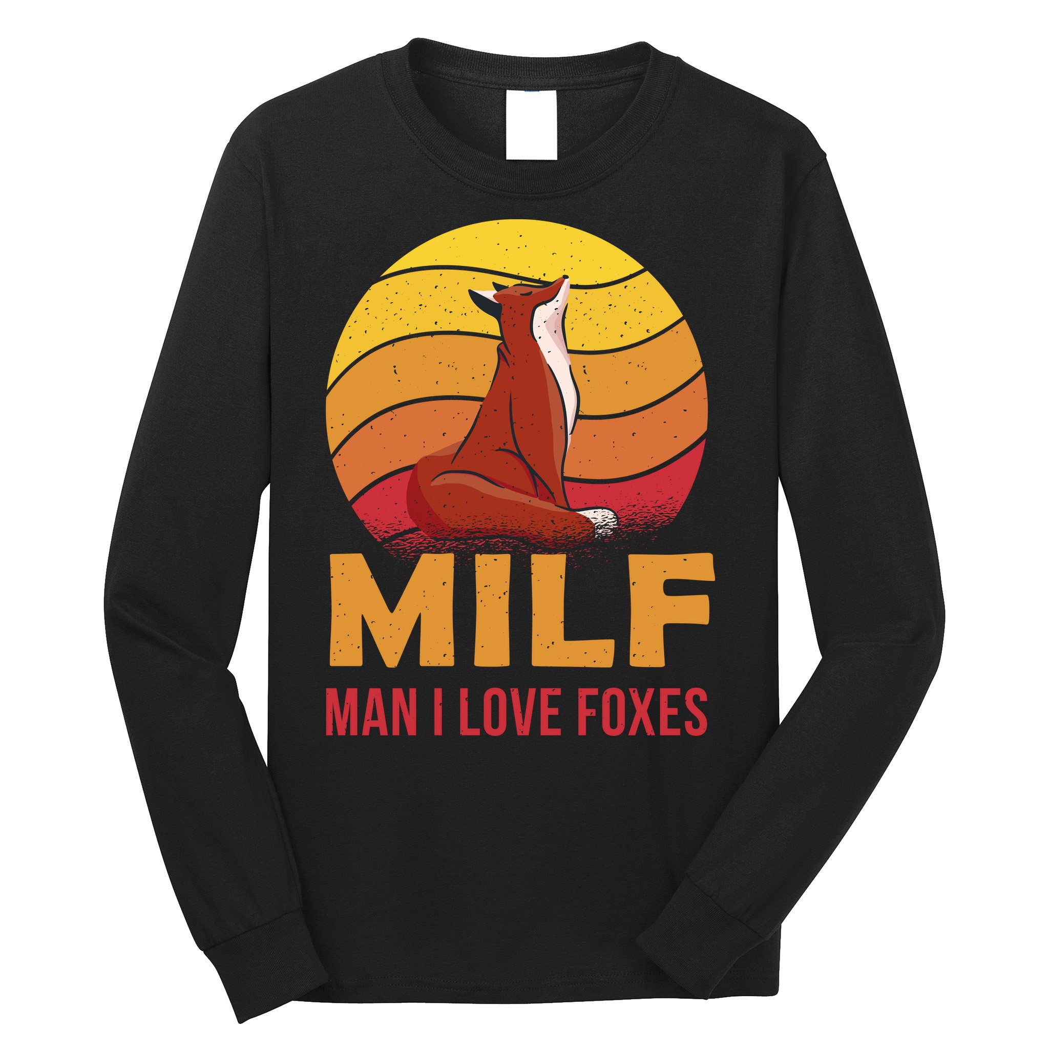 Man I Love Foxes MILF Funny Long Sleeve Shirt