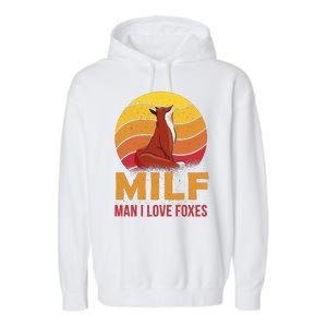 Man I Love Foxes MILF Funny Garment-Dyed Fleece Hoodie