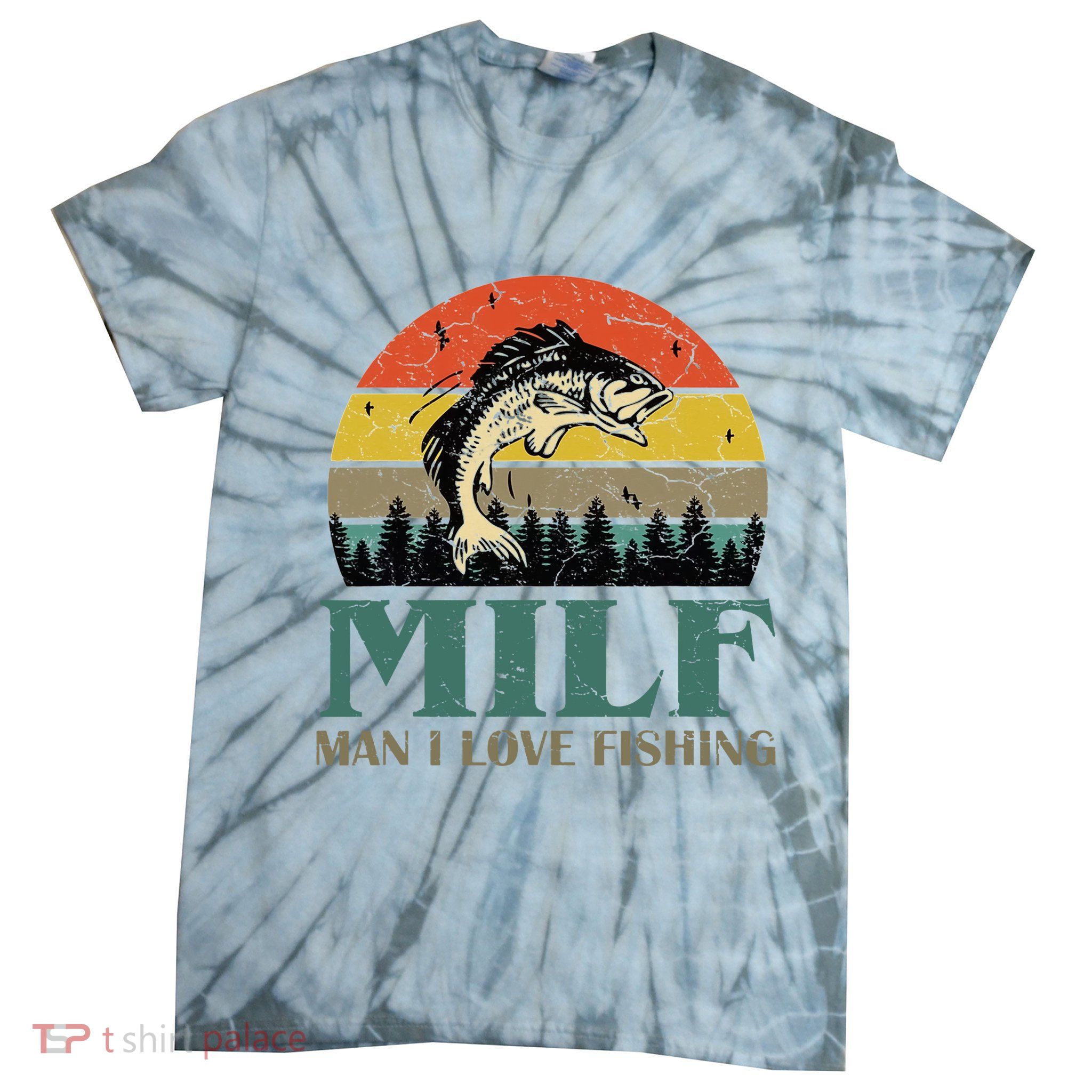 Man I Love Fishing Funny Tie-Dye T-Shirt