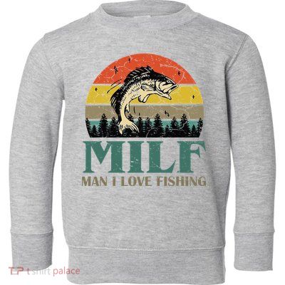 Man I Love Fishing Funny Toddler Sweatshirt