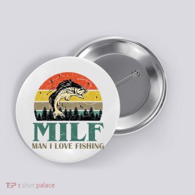 Man I Love Fishing Funny Button
