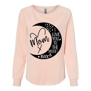 Mom I Love You To The Moon And Back I Love My Mom To The Moon Gift Womens California Wash Sweatshirt