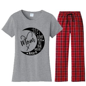 Mom I Love You To The Moon And Back I Love My Mom To The Moon Gift Women's Flannel Pajama Set