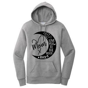 Mom I Love You To The Moon And Back I Love My Mom To The Moon Gift Women's Pullover Hoodie