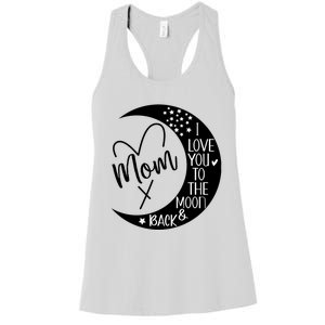 Mom I Love You To The Moon And Back I Love My Mom To The Moon Gift Women's Racerback Tank