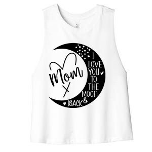 Mom I Love You To The Moon And Back I Love My Mom To The Moon Gift Women's Racerback Cropped Tank