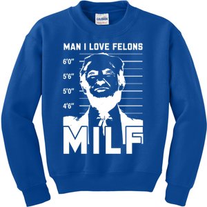 Milf I Love Felons Funny Trump Sarcastic Statet Humor Gift Kids Sweatshirt