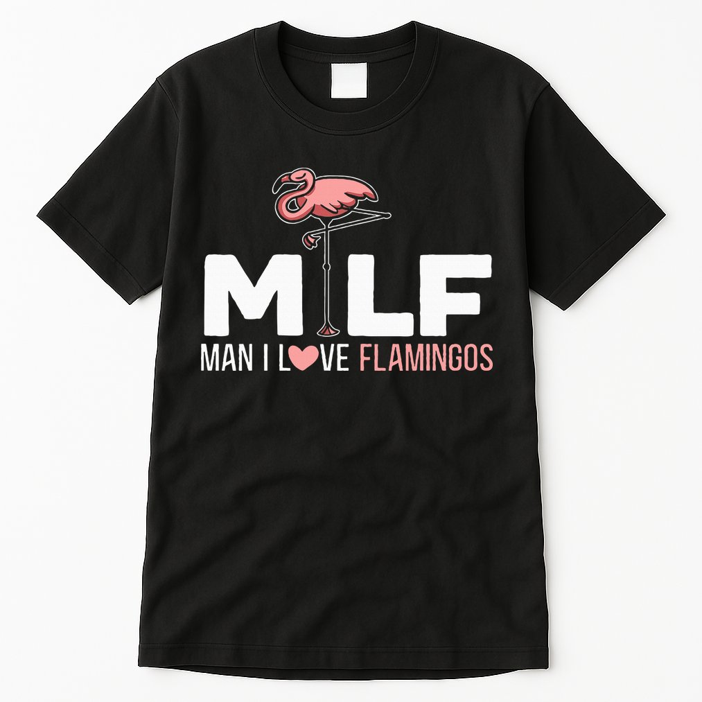 Man I Love Flamingos Bird Lover Summer Tall T-Shirt