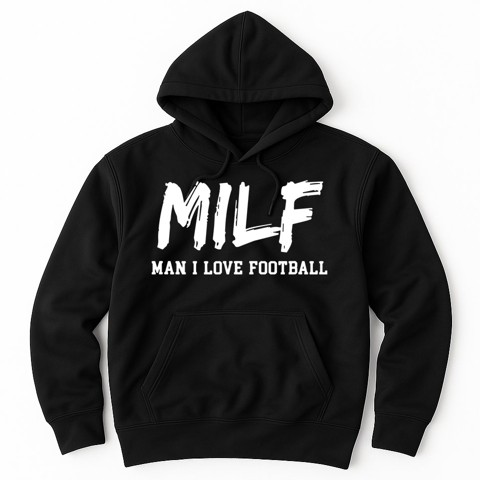 Man I Love Football MILF Funny Football Hoodie