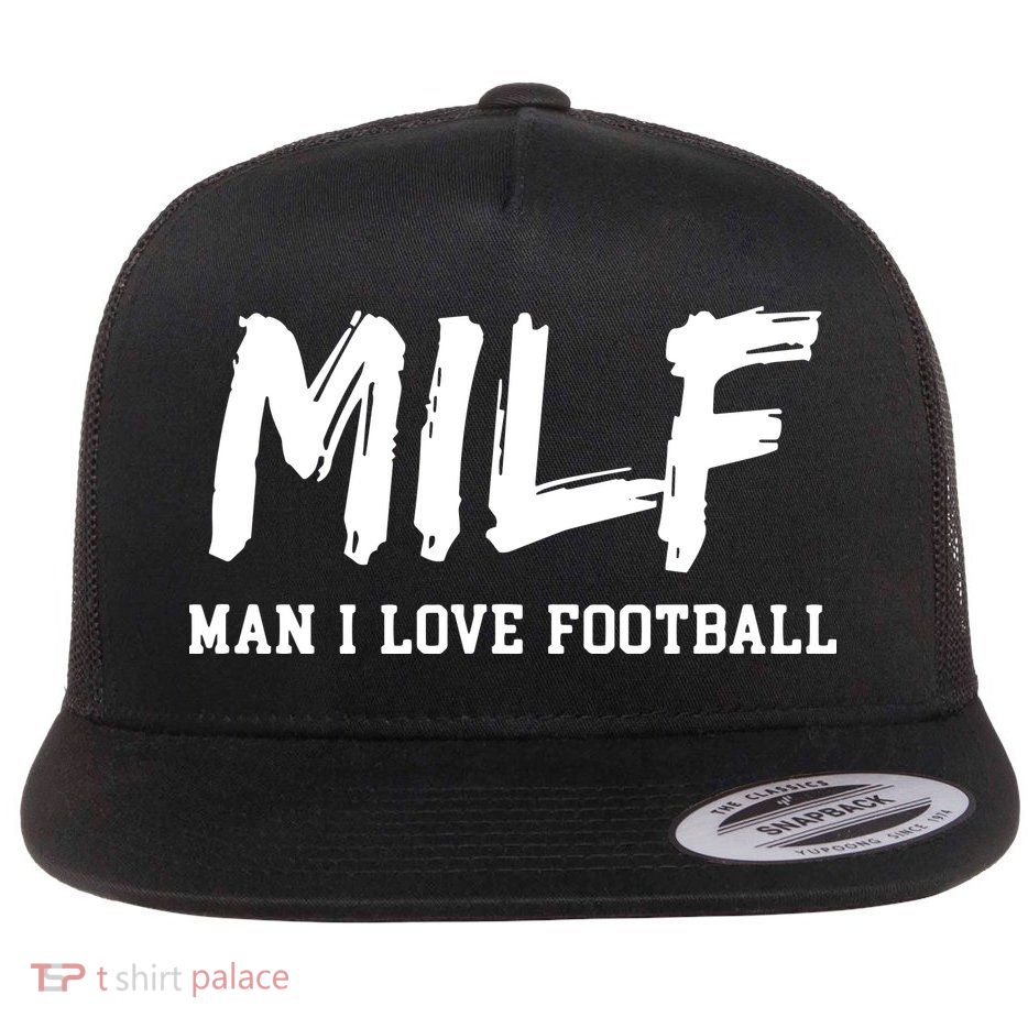 Man I Love Football MILF Funny Football Flatbill Hat