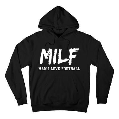 Man I Love Football MILF Funny Football Tall Hoodie