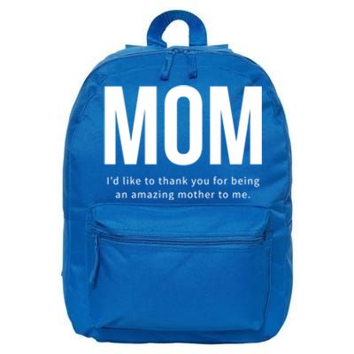 Mom I'd Like To Thank You For Being An Amazing Mother To Me Cool Gift 16 in Basic Backpack