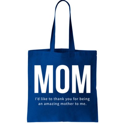 Mom I'd Like To Thank You For Being An Amazing Mother To Me Cool Gift Tote Bag