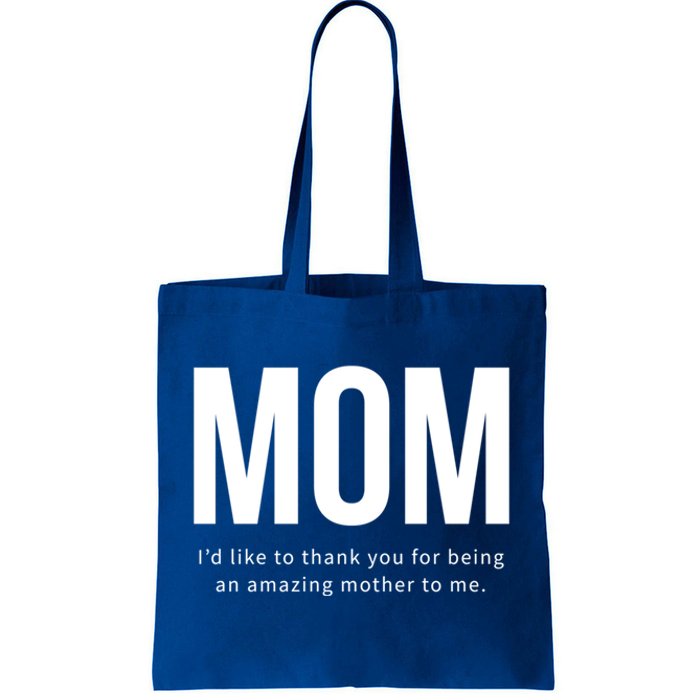 Mom I'd Like To Thank You For Being An Amazing Mother To Me Cool Gift Tote Bag