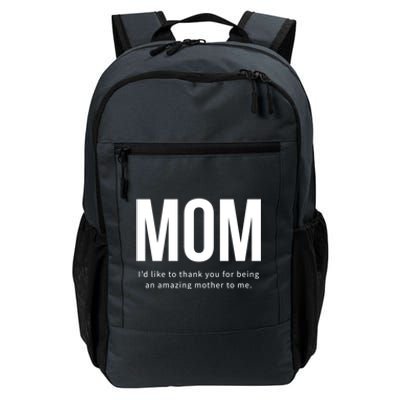 Mom I'd Like To Thank You For Being An Amazing Mother To Me Cool Gift Daily Commute Backpack