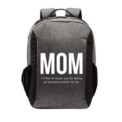 Mom I'd Like To Thank You For Being An Amazing Mother To Me Cool Gift Vector Backpack