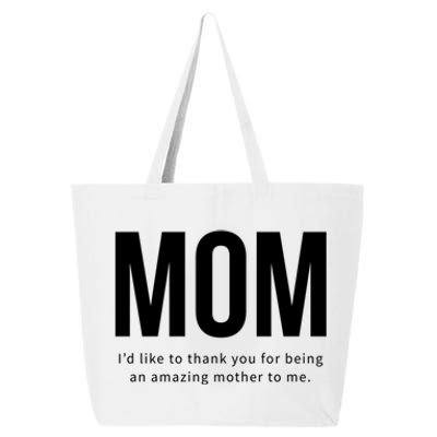 Mom I'd Like To Thank You For Being An Amazing Mother To Me Cool Gift 25L Jumbo Tote