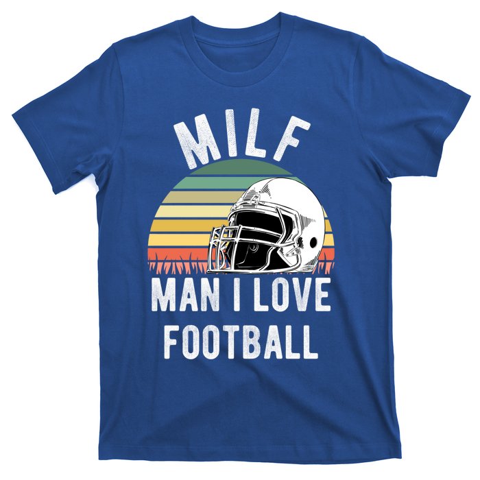 Milfgift I Love Football Fan Funny Rude Adult Humor Retro Meaningful Gift T-Shirt