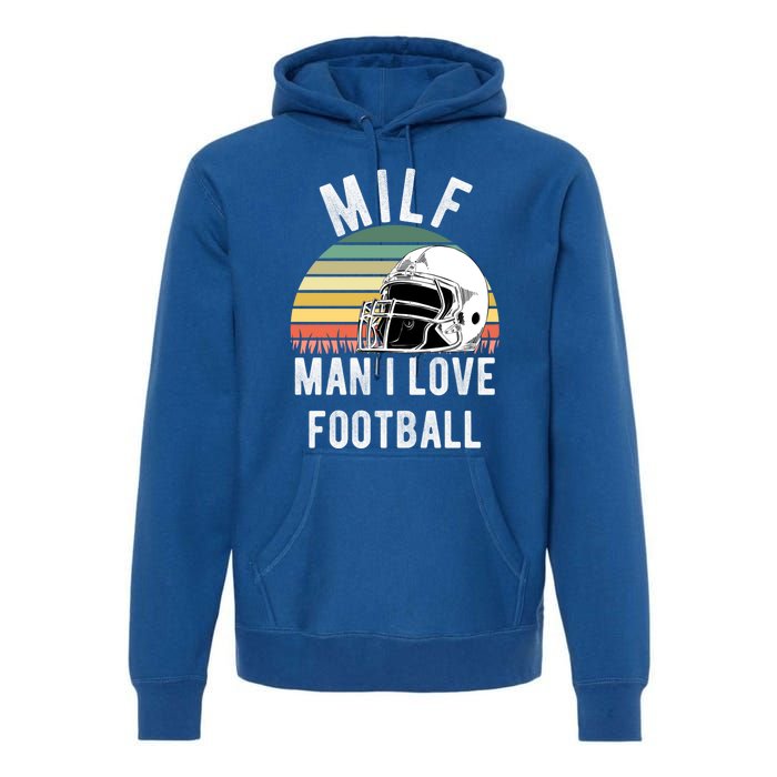 Milfgift I Love Football Fan Funny Rude Adult Humor Retro Meaningful Gift Premium Hoodie