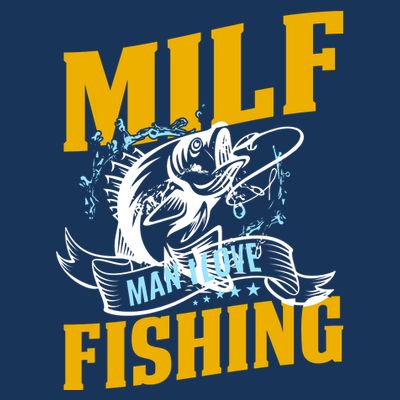 Man I Love Fishing MILF Hook Camping Fish Funny T-Shirt