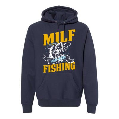 Man I Love Fishing MILF Hook Camping Fish Funny Premium Hoodie