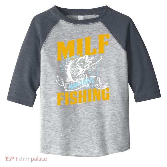 Man I Love Fishing MILF Hook Camping Fish Funny Toddler Fine Jersey T-Shirt
