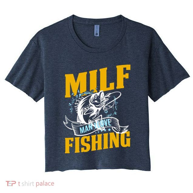 Man I Love Fishing MILF Hook Camping Fish Funny Crop Top