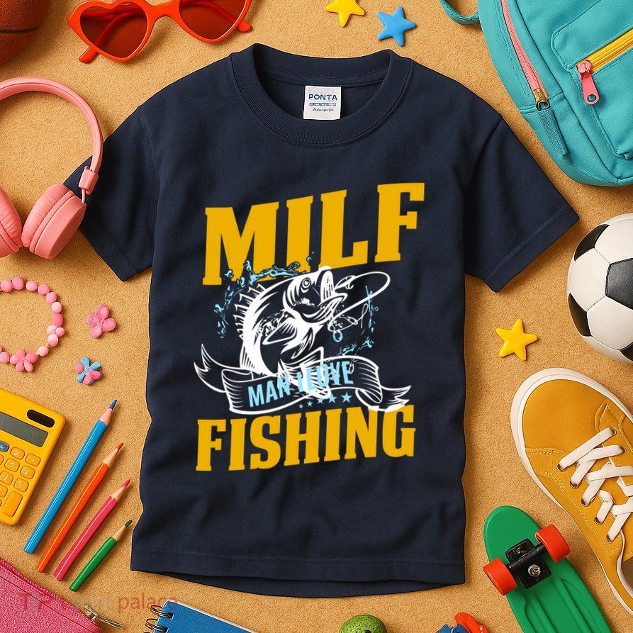 Man I Love Fishing MILF Hook Camping Fish Funny Kids T-Shirt