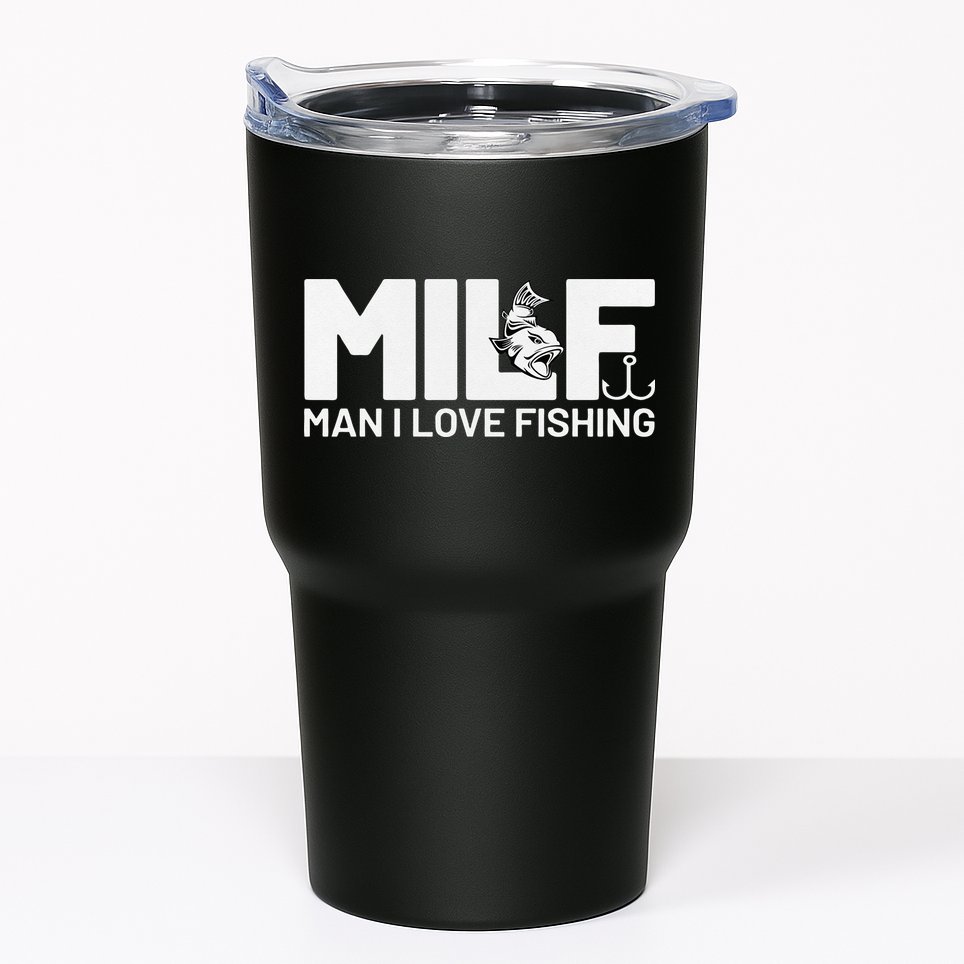 Man I Love Fishing Funny Sayings Milf Fishing Tumbler