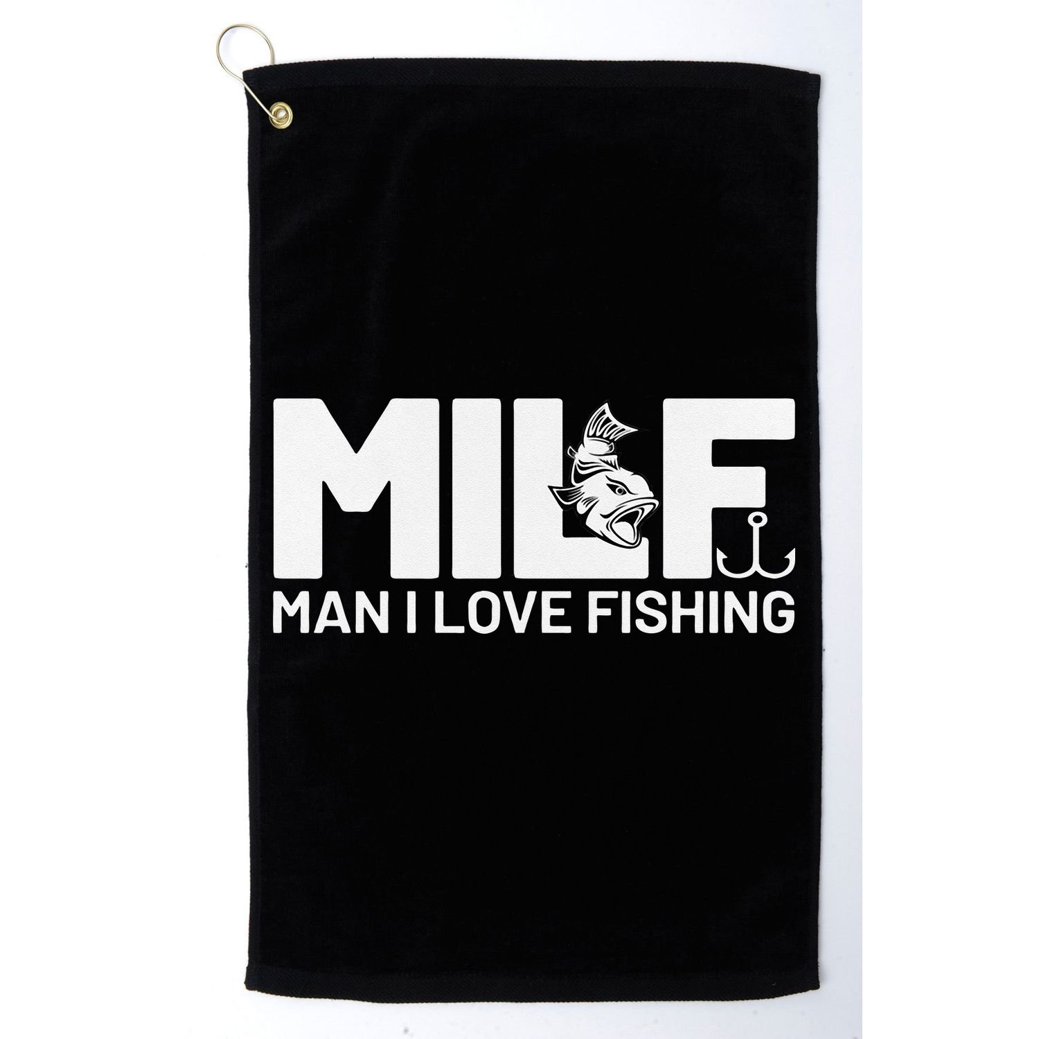 Man I Love Fishing Funny Sayings Milf Fishing Golf Towel