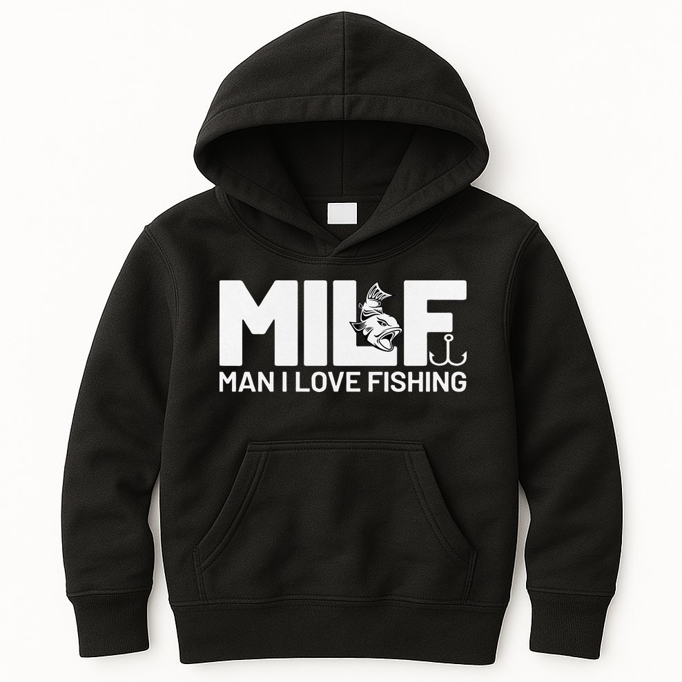 Man I Love Fishing Funny Sayings Milf Fishing Kids Hoodie