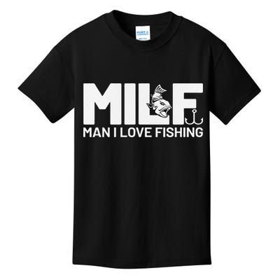 Man I Love Fishing Funny Sayings Milf Fishing Kids T-Shirt