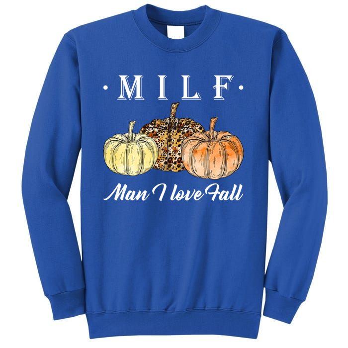 Milf I Love Fall Funny Pumpkin Autumn Lover Cute Gift Tall Sweatshirt