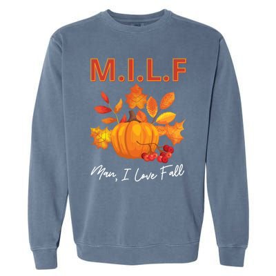 Milf I Love Fall Funny Seasonal Pumpkin Autumn Lover Gift Garment-Dyed Sweatshirt