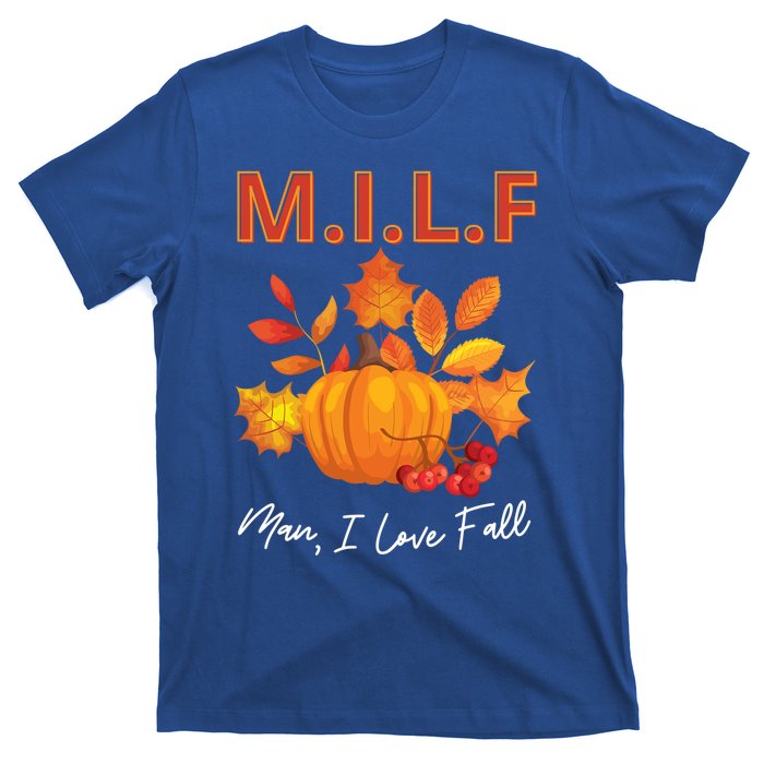 Milf I Love Fall Funny Seasonal Pumpkin Autumn Lover Gift T-Shirt