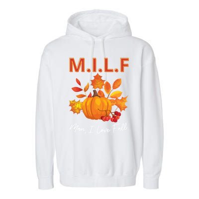 Milf I Love Fall Funny Seasonal Pumpkin Autumn Lover Gift Garment-Dyed Fleece Hoodie