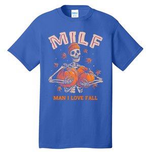 Milf I Love Fall Funny Skeleton Pumpkin Autumn Lover Great Gift Tall T-Shirt