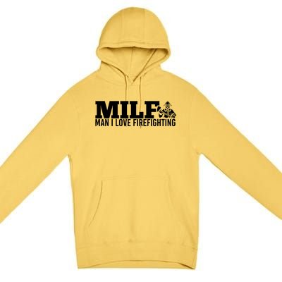 Milf: I Love Firefighting Funny Firefighter Fire Gift Premium Pullover Hoodie