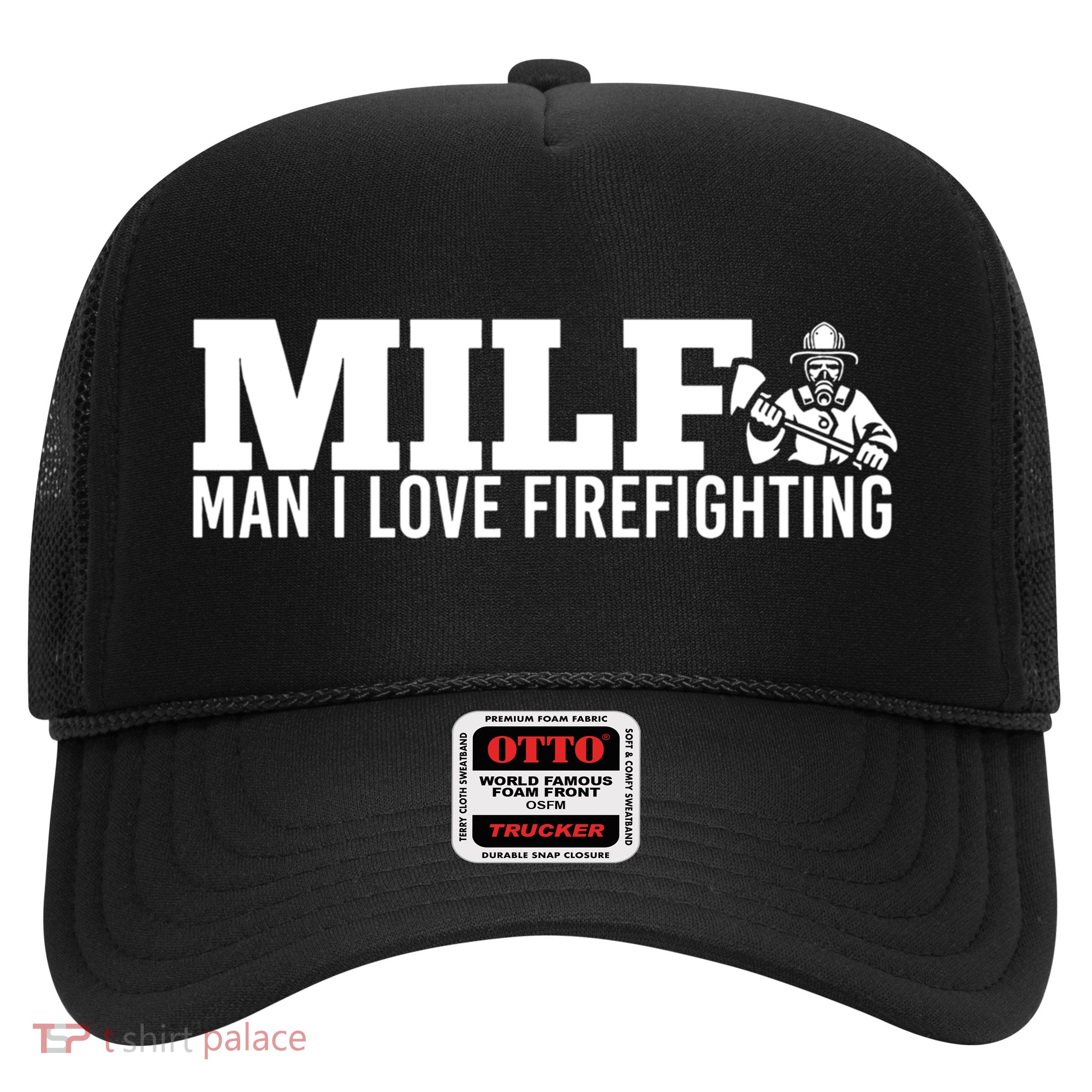 Milf: I Love Firefighting Funny Firefighter Fire Gift Trucker Hat
