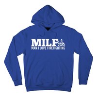 Milf: I Love Firefighting Funny Firefighter Fire Gift Hoodie