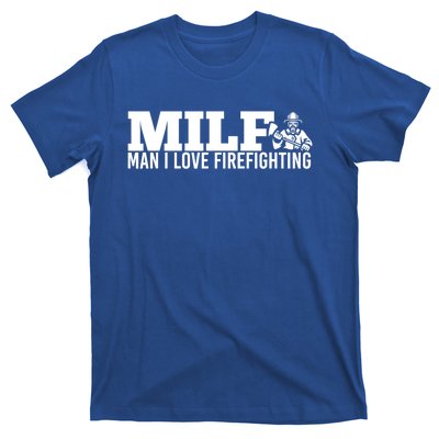 Milf: I Love Firefighting Funny Firefighter Fire Gift T-Shirt