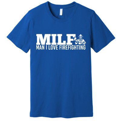 Milf: I Love Firefighting Funny Firefighter Fire Gift Premium T-Shirt