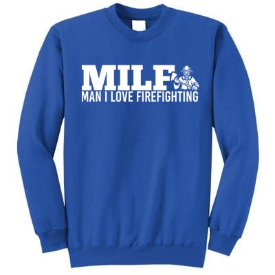 Milf: I Love Firefighting Funny Firefighter Fire Gift Tall Sweatshirt